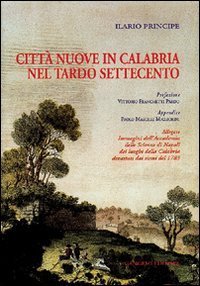 Citt&agrave; nuove in Calabria nel tardo Settecento