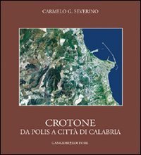Crotone. Da polis a citt&agrave; di Calabria