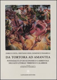Da Tortora ad Amantea. Potenzialit&agrave; d'uso economico e ambientale dell'alto litorale tirrenico calabrese