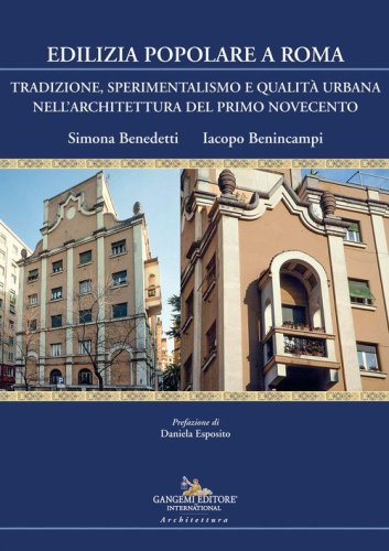 Edilizia popolare a Roma. Tradizione, sperimentalismo e qualit&agrave; urbana nell'architettura del primo Novecento