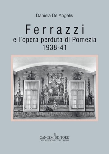 Ferrazzi e l'opera perduta di Pomezia. 1938-41