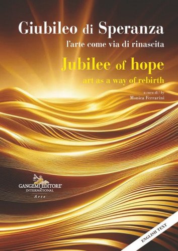Giubileo di speranza. L'arte come via di rinascita-Jubilee of hope. Art as a way of rebirth