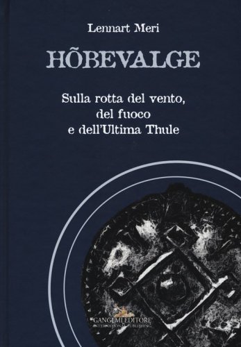 H&otilde;bevalge. Sulla rotta del vento, del fuoco e dell'Ultima Thule
