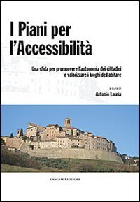 I piani per l'accessibilit&agrave;. Una sfida per promuovere l'autonomia dei cittadini e valorizzare i luoghi dell'abitare