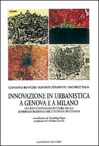 Innovazione in urbanistica a Genova e a Milano. Sperimentazione, progettualit&agrave; e regole contrattuali