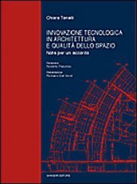 Innovazione tecnologica in architettura e qualit&agrave; dello spazio. Note per un accordo
