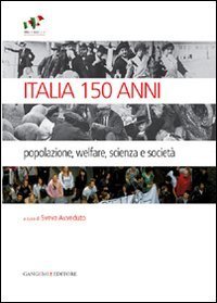 Italia 150 anni. Popolazione, welfare, scienza e societ&agrave;