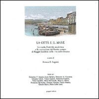 La citt&agrave; e il mare. Reggio Calabria dal '600 ai nostri giorni. Numerosi documenti