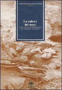La cultura del mare. Centri costieri del Mediterraneo fra continuit&agrave; e mutamento