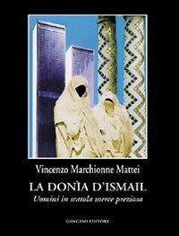 La Don&igrave;a di Ismail. Uomini in scatola merce preziosa