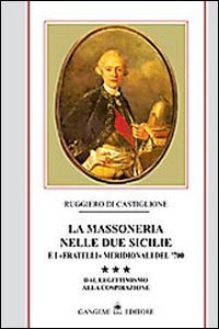 La massoneria nelle due Sicilie e i &laquo;fratelli&raquo; meridionali del '700