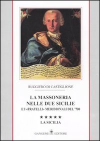 La massoneria nelle due Sicilie e i &laquo;fratelli&raquo; meridionali del '700
