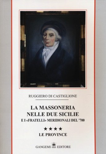 La massoneria nelle due Sicilie e i &laquo;fratelli&raquo; meridionali del '700