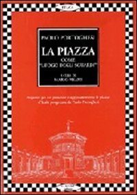 La piazza come &laquo;Luogo degli sguardi&raquo;. Tutti i progetti di Paolo Portoghesi