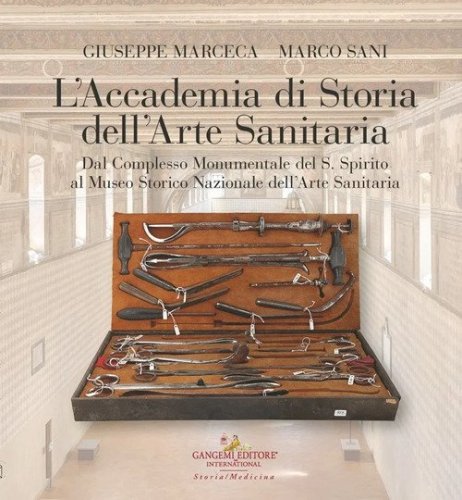 L'Accademia di storia dell'arte sanitaria. Dal complesso monumentale del Santo Spirito al Museo Storico Nazionale dell'arte sanitaria