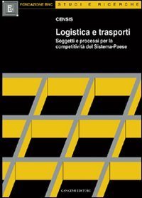 Logistica e trasporti. Soggetti e processi per la competitivit&agrave; del sistema-paese
