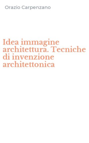 Idea immagine architettura. Tecniche di invenzione architettonica