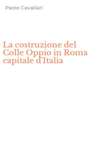 La costruzione del Colle Oppio in Roma capitale d'Italia