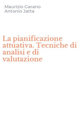 La pianificazione attuativa. Tecniche di analisi e di valutazione
