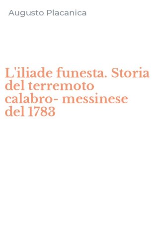 L'iliade funesta. Storia del terremoto calabro-messinese del 1783