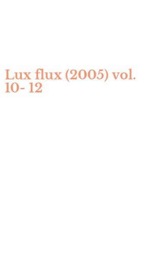 Lux flux (2005) vol. 10-12