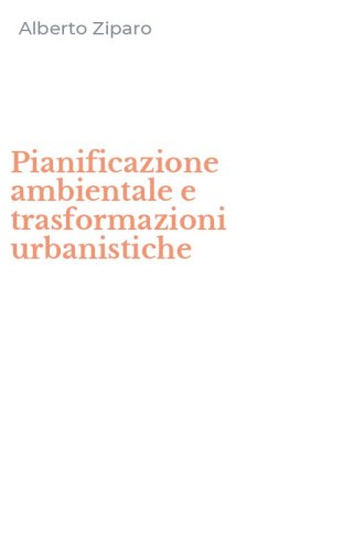 Pianificazione ambientale e trasformazioni urbanistiche