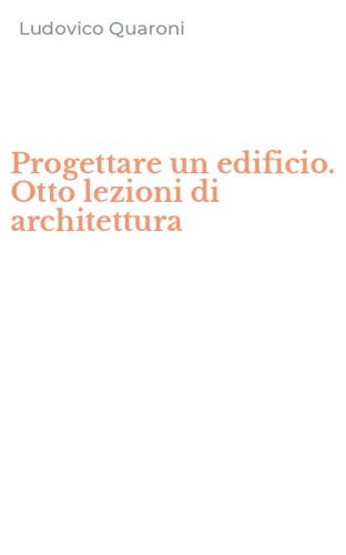 Progettare un edificio. Otto lezioni di architettura