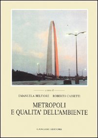 Metropoli e qualit&agrave; dell'ambiente. L'ambiente urbano, le politiche e gli interventi
