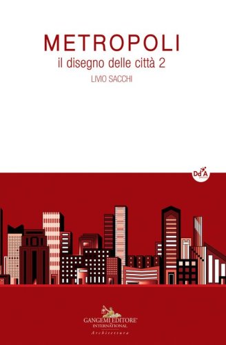 Metropoli. Il disegno delle citt&agrave;