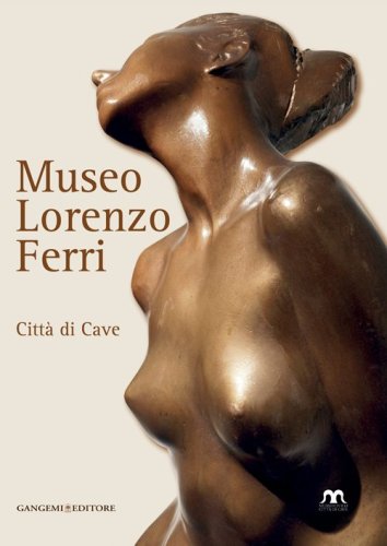 Museo Lorenzo Ferri. Citt&agrave; di Cave
