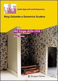 Nel corpo delle citt&agrave;. Roma Tearne. Ediz. italiana e inglese