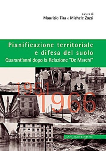 Pianificazione territoriale e difesa del suolo. Quarant'anni dopo la relazione &laquo;De Marchi&raquo;