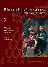 Principi di Santa Romana Chiesa. I cardinali e l'arte. Quaderni delle Giornate di studio - STUDIO. VOL. 2