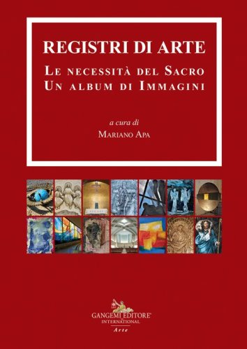 Registri di arte. Le necessit&agrave; del sacro. Un album di immagini