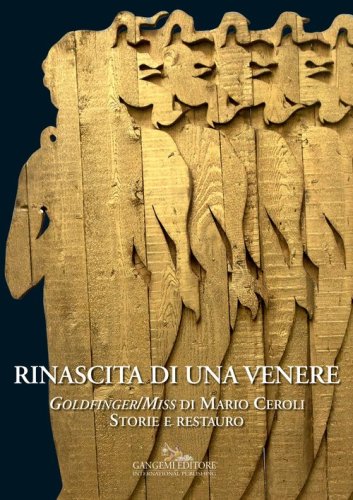 Rinascita di una Venere. &laquo;Goldfinger/Miss&raquo; di Mario Ceroli. Storie e restauro