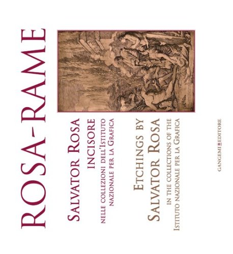 Rosa-rame. Salvator Rosa incisore nelle collezioni dell'Istituto nazionale per la Grafica. Ediz. italiana e inglese