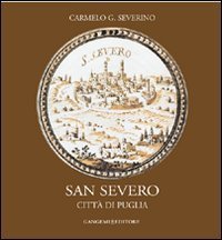 San Severo. Citt&agrave; di Puglia