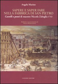 Sapere e saper fare nella fabbrica di San Pietro. &laquo;Castelli e ponti&raquo; di maestro Niccola Zabaglia 1743