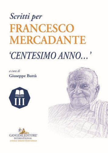 Scritti per Francesco Mercadante. &laquo;Centesimo anno...&raquo;