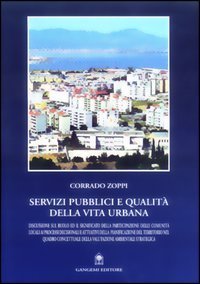 Servizi pubblici e qualit&agrave; della vita urbana. Discussione sul ruolo ed il significato della partecipazione delle comunit&agrave; locali ai processi decisionali e...