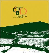 Sesta Biennale del Libro d'artista Citt&agrave; di Cassino
