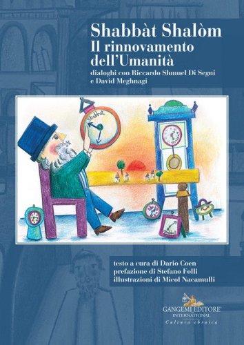 Shabb&agrave;t Shal&ograve;m. Il rinnovamento dell'Umanit&agrave;. Dialoghi con Riccardo Shmuel Di Segni e David Meghnagi