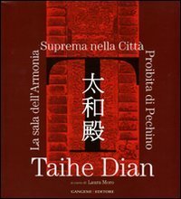 Taihe Dian. La sala dell'Armonia Suprema nella Citt&agrave; Proibita di Pechino