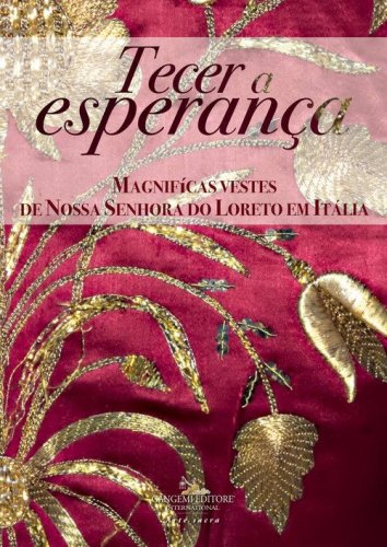 Tecer a esperanca. Magnif&iacute;cas vestes de Nossa Senhora do Loreto em It&aacute;lia