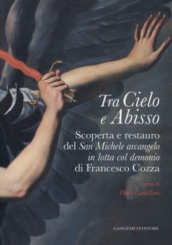 Tra cielo e abisso. Scoperta e restauro del &laquo;San Michele Arcangelo in lotta col demonio&raquo; di Francesco Cozza