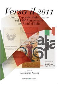 Verso il 2011. Centro espositivo-informativo sul 150&deg; anniversario dell'Unit&agrave; d'Italia