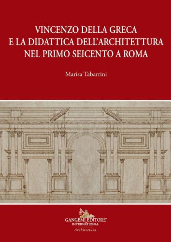 Vincenzo della Greca e la didattica dell'architettura nel primo Seicento a Roma