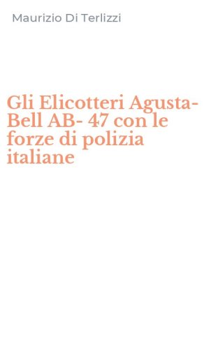 Gli Elicotteri Agusta-Bell AB-47 con le forze di polizia italiane