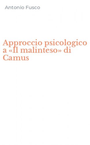 Approccio psicologico a &laquo;Il malinteso&raquo; di Camus