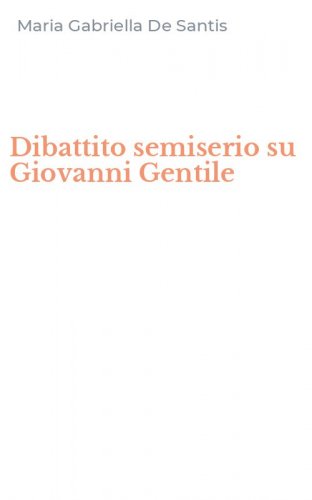 Dibattito semiserio su Giovanni Gentile